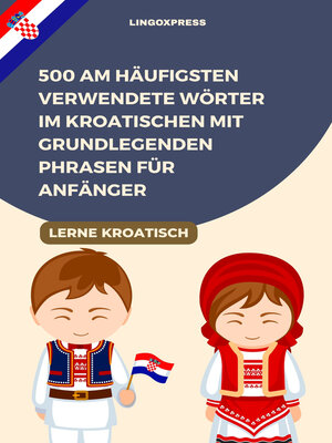 cover image of 500 Am häufigsten verwendete Wörter im Kroatischen mit grundlegenden Phrasen für Anfänger